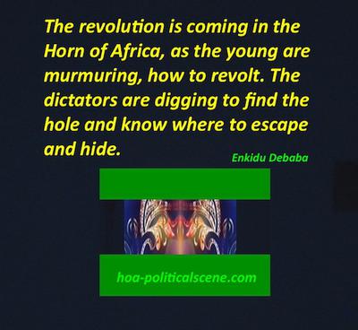 hoa-politicalscene.com/horn-of-africas-revolution-is-coming.html - Horn of Africa's Revolution is Coming by Ethiopian writer Enkidu Debaba, a HOA Political Scene's pen name.