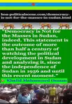 Democracy is Not for the Masses in Sudan, indeed. It has served for 3 decades sectarian & religious parties, but not the masses. So the democracy is paralyzed.