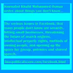 FaceBook: المسائل الخطيرة للفيسبوك هي الأمنية، وضرب الأعمال الصغيرة، وتهديد مستقبل محركات البحث، وحقوق الملكيات الفكرية، وأساليب الإستحواذ علي الأفراد، والمهاترات