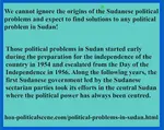 No one understand the Political Problems in Sudan and the nature of these problems right. Read some hidden secret agendas people and the media don't see!