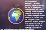 Don't mention Self-Proclaimed to any author you don't know a dime about his authority. Don't be a nag & don't nag on something you don't know to prove ignorance.