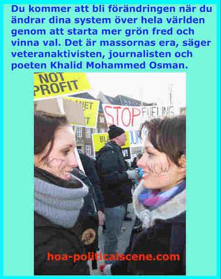 Du kommer att bli förändringen när du ändrar dina system över hela världen genom att starta mer grön fred och vinna val. Det är massornas era, säger veteranaktivisten, journalisten och poeten Khalid Mohammed Osman.