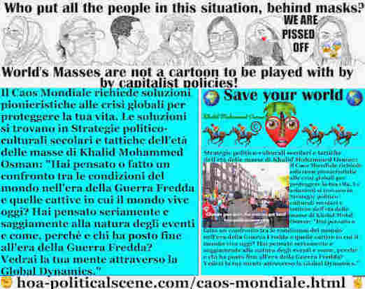 hoa-politicalscene.com/caos-mondiale.html: Il Caos Mondiale: Hai pensato o fatto un confronto tra le condizioni del mondo nell'era della Guerra Fredda e la brutta situazione che vive oggi?