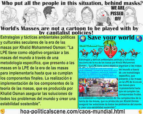 hoa-politicalscene.com/caos-mundial.html - Caos Mundial - Spanish: La LPE tiene como objetivo organizar a las masas del mundo a través de una metodología específica, que presento a las masas en ...