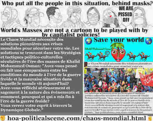 hoa-politicalscene.com/chaos-mondial.html: Le Chaos Mondial: Avez-vous pensé ou fait une comparaison entre les conditions du monde à l'ère de la guerre froide et la mauvaise situation vit aujourd'hui?