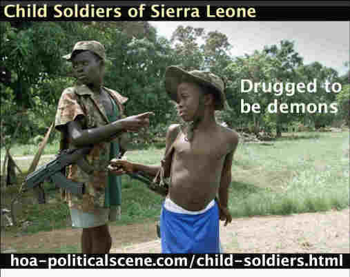 hoa-politicalscene.com/child-soldiers.html - Child Soldiers: of Sierra Leone drugged to be demons, cruel beasts and creatures with no hearts to kill everyone, even their parents & families.