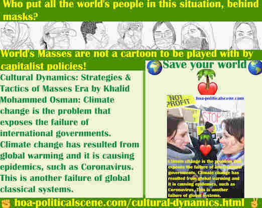 hoa-politicalscene.com/cultural-dynamics.html - Cultural Dynamics: Climate change exposes the failure of international governments. It is causing epidemics and this is another failure.