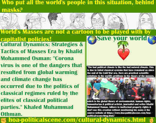 hoa-politicalscene.com/cultural-dynamics.html - Cultural Dynamics: Coronavirus is one of dangers resulted from climate change & climate change has occurred due to politics of classical regimes.