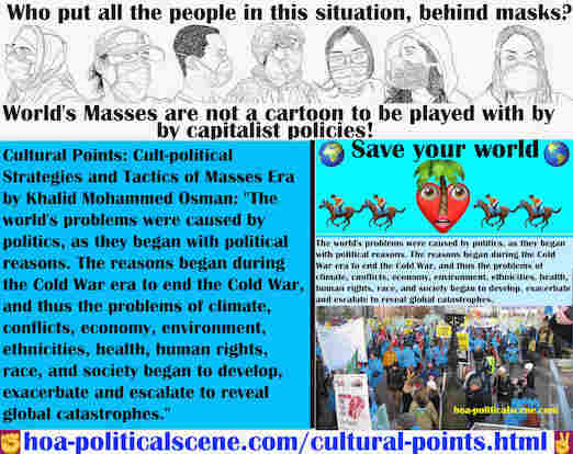 hoa-politicalscene.com/cultural-points.html - Cultural Points: World's problems were caused by politics, as they began with political reasons. The reasons began during that era era to end it.