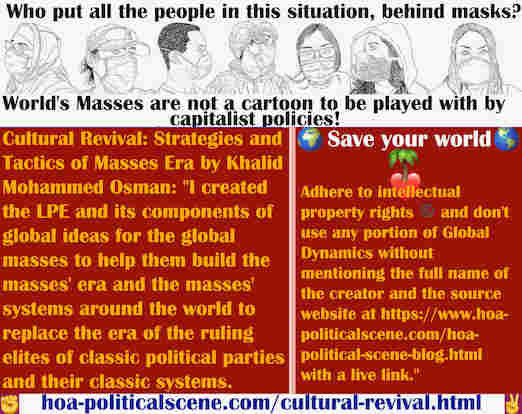 hoa-politicalscene.com/cultural-revival.html - Cultural Revival: I created the LPE and its components of global ideas for the global masses to help them build the masses' era and the masses' systems.