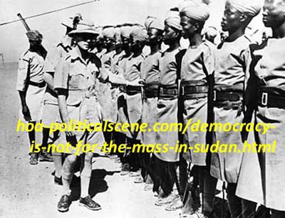 hoa-politicalscene.com/democracy-is-not-for-the-masses-in-sudan.html - Democracy is Not for the Masses in Sudan since the independence in 1956. Here's a British officer checking colonial Sudanese army.