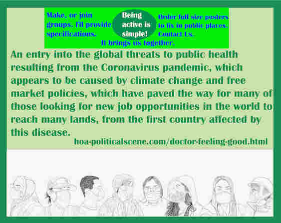 hoa-politicalscene.com/doctor-feeling-good.html - Doctor Feeling Good: Entry into global threats to public health resulting from Coronavirus, which is caused by climate change & free market policies.