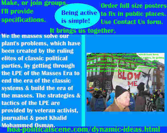 hoa-politicalscene.com/dynamic-ideas.html - Dynamic Ideas: We masses solve our plant's problems, created by ruling elites of classic political parties, by getting through the LPE of the Masses Era.
