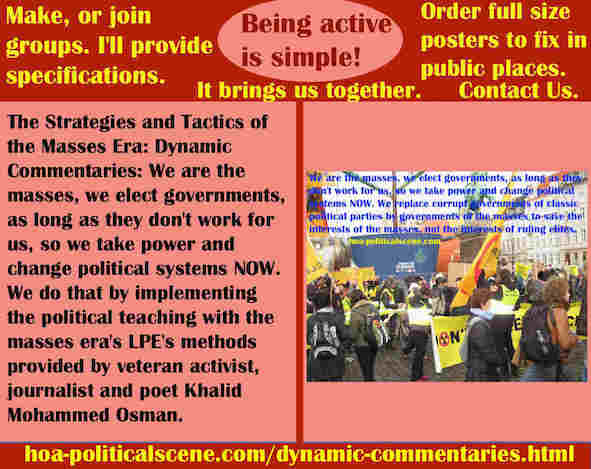 hoa-politicalscene.com/dynamic-commentaries.html - Strategies & Tactics of Masses Era: Dynamic Commentaries: We are the masses, we elect governments to work for us, since they don't, we take power.