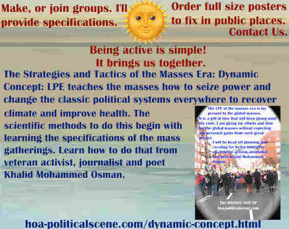hoa-politicalscene.com/dynamic-concept.html - Strategies & Tactics of Masses Era: Dynamic Concept: LPE teaches masses to seize power, change classic political systems to improve climate & health.