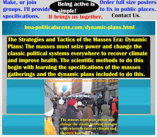 hoa-politicalscene.com/dynamic-plans.html - The Strategies and Tactics of the Masses Era: Dynamic Plans: Masses must seize power & change classic systems to recover climate & improve health.