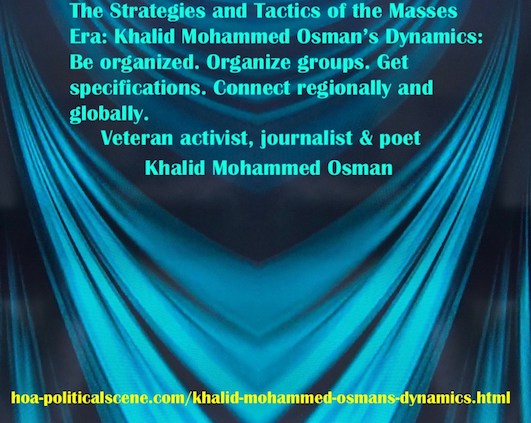 hoa-politicalscene.com/khalid-mohammed-osmans-dynamics.html - Strategies & Tactics of Masses Era: Khalid Mohammed Osman's Dynamics: Be organized. Organize groups. Get specifications.