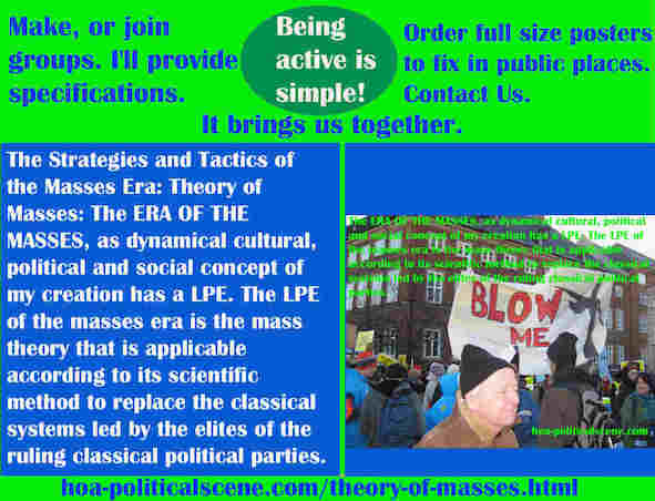 hoa-politicalscene.com/theory-of-masses.html - Strategies & Tactics of Masses Era: Theory of Masses: ERA OF THE MASSES, as dynamical cultural, political and social concept of my creation has a LPE.