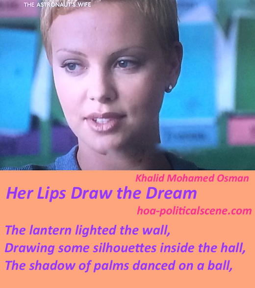 hoa-politicalscene.com/english-hoas-poetry.html - HOAs Poetry Posters: Poem couplet from "Her Lips Draw the Dream" by poet & journalist Khalid Mohammed Osman on Charlize Theron's lips.