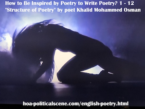 hoa-politicalscene.com/english-poetry.html - English Poetry: How to Be Motivated by Poetry to Write Poetry? by veteran activist, journalist and poet Khalid Mohammed Osman.