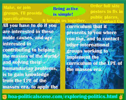 hoa-politicalscene.com/exploring-politics.html - Exploring Politics: All you have to do if you're interested in helping world's masses & solving their problems, is to gain knowledge from Mass Era LPE.