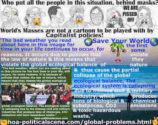 hoa-politicalscene.com/global-problems.html - Global Ecological Problems: The bad weather you read about here in this image for the first time in your life continues to occur, for some reasons.