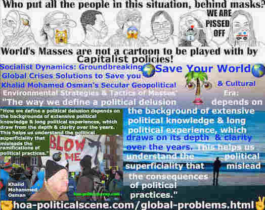 hoa-politicalscene.com/global-problems.html: Global Intellectual Problems: Defining a political delusion depends on background of extensive political knowledge and long political experiences.