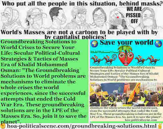 hoa-politicalscene.com/groundbreaking-solutions.html: Groundbreaking Solutions: are mechanisms to eliminate the crises the world experiences, since the successful attempts that ended the Cold War Era.