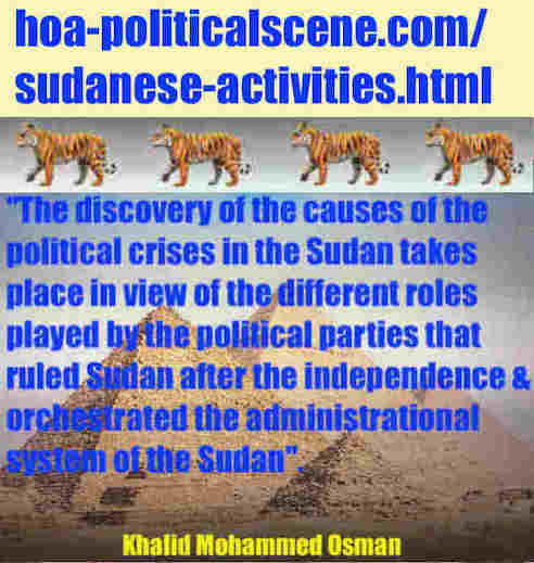 hoa-politicalscene.com/sudanese-activities.html: Sudanese Activities: Khalid Mohammed Osman's political sayings in English. أقوال خالد محمد عثمان بالانجليزية.