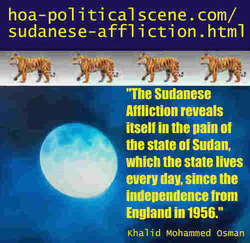 hoa-politicalscene.com/sudanese-affliction.html: Sudanese Affliction: بلاء سياسي سوداني. Khalid Mohammed Osman's political sayings in English 1. أقوال سياسية لخالد محمد عثمان.