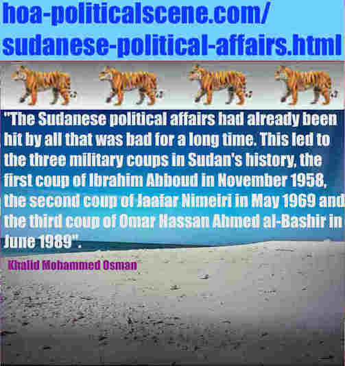 hoa-politicalscene.com/sudanese-political-affairs.html: Sudanese Political Affairs: شؤون سياسية سودانية. Khalid Mohammed Osman's political sayings in English 1. أقوال سياسية لخالد محمد عثمان.