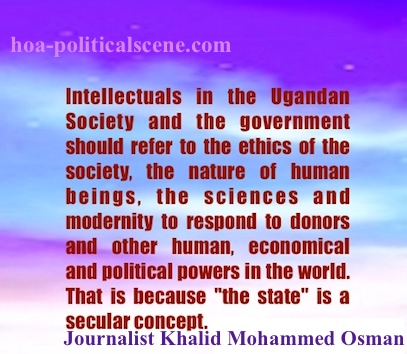 hoa-politicalscene.com - HOAs Literature: Political quote "Uganda's Government Should Refer to Ethics", by journalist, poet and writer Khalid Mohammed Osman.