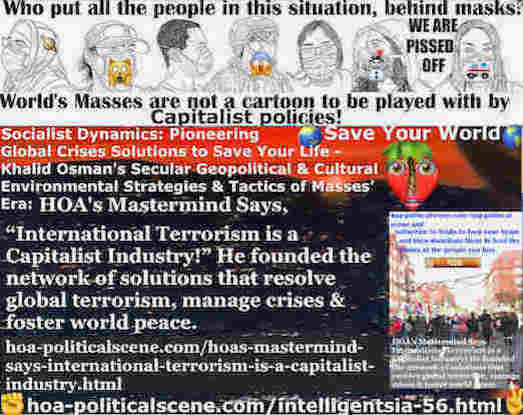 HOA's Mastermind Says International Terrorism is a Capitalist Industry: He founded the network of solutions that resolve global terrorism, manage crises & foster world peace.