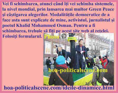 hoa-politicalscene.com/ideile-dinamice.html - Ideile dinamice: Vei fi schimbarea, atunci când îți vei schimba sistemele, la nivel mondial, prin lansarea mai multor Green Peace și câștigarea alegerilor.