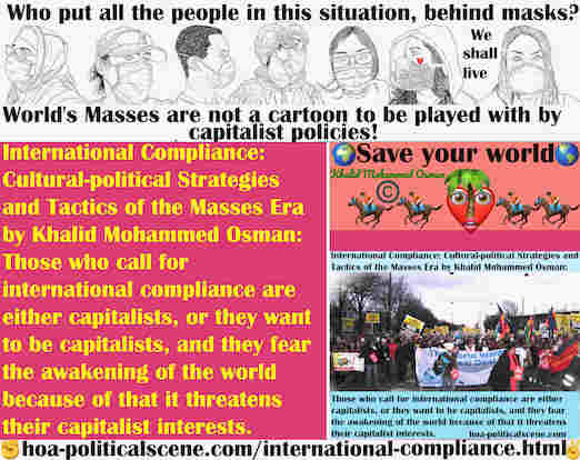 hoa-politicalscene.com/international-compliance.html - International Compliance: Those calling for international compliance are capitalists, or wanna be capitalists. They fear awakening of the world.