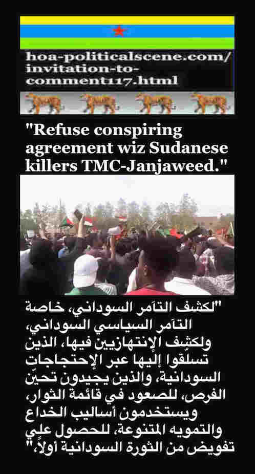 hoa-politicalscene.com/invitation-to-comment117.html: Invitation to Comment 117: Refuse conspiring agreement wiz Sudanese killers TMC-Janjaweed. Khalid Mohammed Osman's Arabic / English political quotes. 