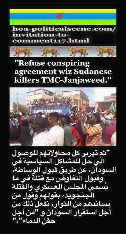 hoa-politicalscene.com/invitation-to-comment117.html: Invitation to Comment 117: Reject conspiring agreement wiz Sudanese killers TMC-Janjaweed. Khalid Mohammed Osman's Arabic / English political quotes. 