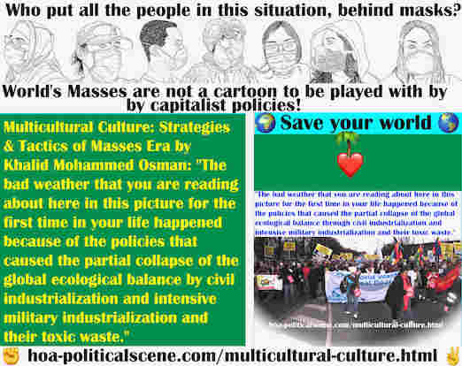 hoa-politicalscene.com/multicultural-culture.html - Multicultural Culture: The bad weather happened because of the policies that caused the partial collapse of the global ecological balance.