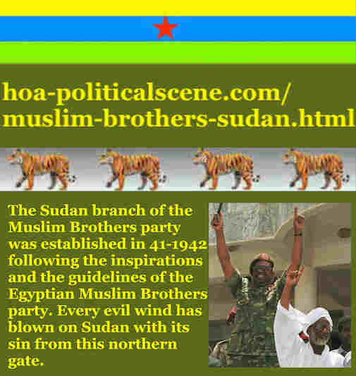 The Muslim Brothers Sudan have formed Islamic party and changed its name every decade for their favor according to the policy of burning the political stages.