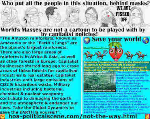 hoa-politicalscene.com/not-the-way.html: Not the Way: Capitalist industries including bacterial, chemical and nuclear weaponry contribute to damaging the earth.