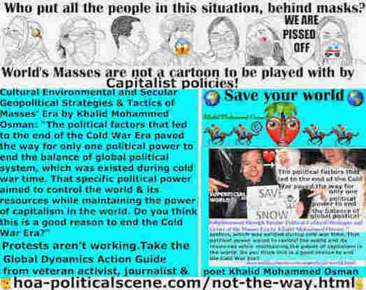 hoa-politicalscene.com/not-the-way.html - Not the Way - Worldwide Dynamics: Political factors ended Cold War Era & paved way for only one political power to end global political system balance ...