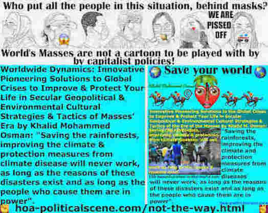 hoa-politicalscene.com/not-the-way.html: Not the Way: Saving the rainforests, improving the climate & protection measures from climate disease will never work, as long as the reasons of these ...