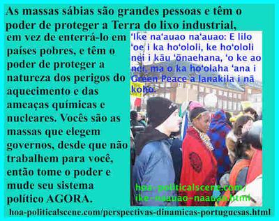 hoa-politicalscene.com/perspectivas-dinamicas-portuguesas.html - Perspectivas dinâmicas portuguesas: As massas sábias são grandes pessoas e têm o poder de proteger a Terra dos resíduos industriais.