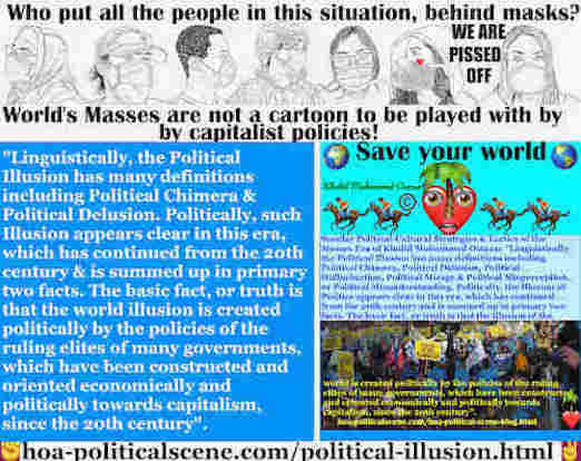 hoa-politicalscene.com/political-illusion.html: Political Illusion: Linguistically, means political chimera, or political delusion. Politically, it has so many political definitions.
