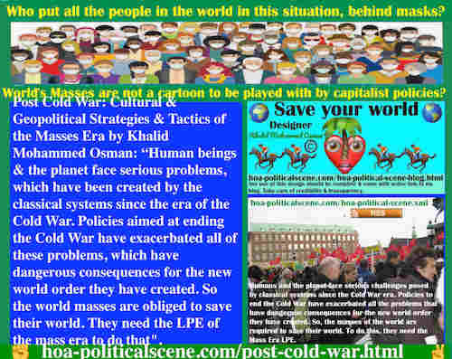 hoa-politicalscene.com/post-cold-war.html - Post Cold War: Human beings and the planet face serious problems, which have been created by the classical systems since the era of the Cold War.