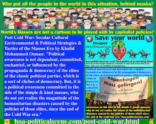 hoa-politicalscene.com/post-cold-war.html - Post Cold War: Political awareness is not dependent, committed, or influenced by the propaganda & democracy of the elites of the classic political parties.