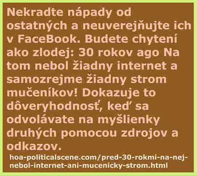 Nekradte nápady od ostatných a neuverejňujte ich v FaceBook. Budete chytení ako zlodej: 30 rokov ago Na tom nebol žiadny internet a samozrejme žiadny strom mučeníkov!