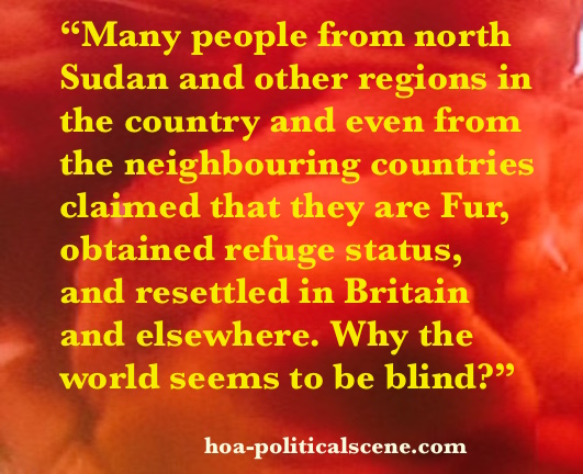 hoa-politicalscene.com - Save Darfur Coalition: Many people from north Sudan and the neighbouring countries claimed they are Fur, obtained refuge status and resettled in Britain and elsewhere.