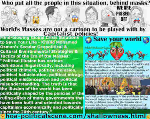 hoa-politicalscene.com/shallowness.html: Intellectual Shallowness: Political illusion has been politically shaped by the policies of the ruling elites of many governments that lead towards capitalism.