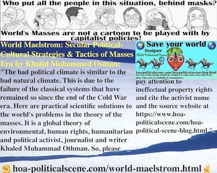 hoa-politicalscene.com/world-maelstrom.html - World Maelstrom: Bad political climate is similar to bad nature climate due to failure of classical systems since the end of Cold War era.